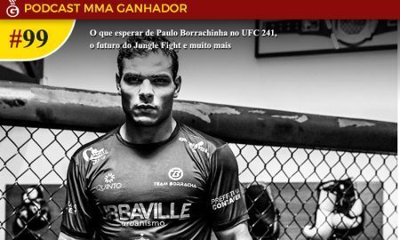 Podcast MMQA Ganhador #99 - Paulo Borrachinha no UFC 241